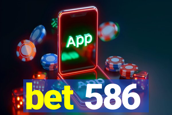 bet 586